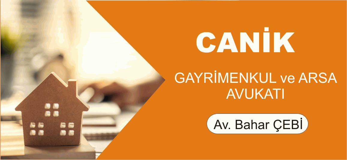Canik Gayrimenkul ve Arsa Avukatı