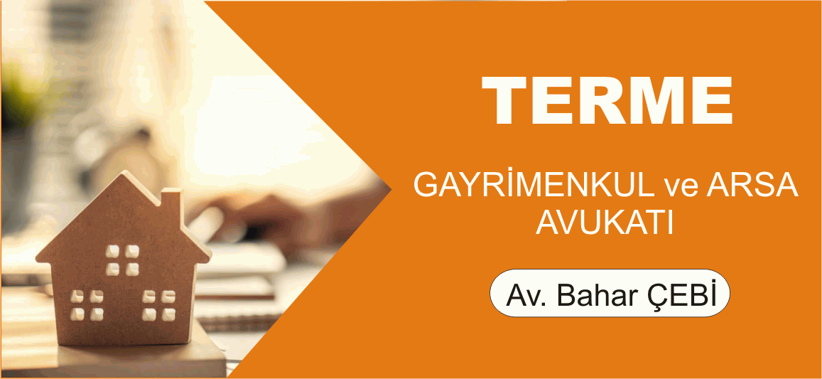 Terme Gayrimenkul ve Arsa Avukatı