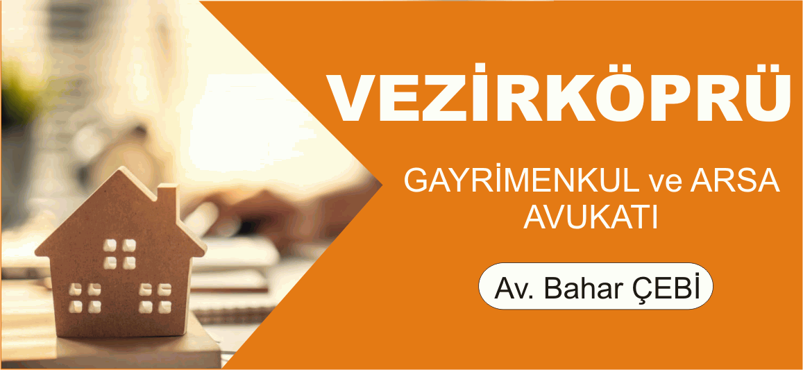 Vezirköprü Gayrimenkul ve Arsa Avukatı