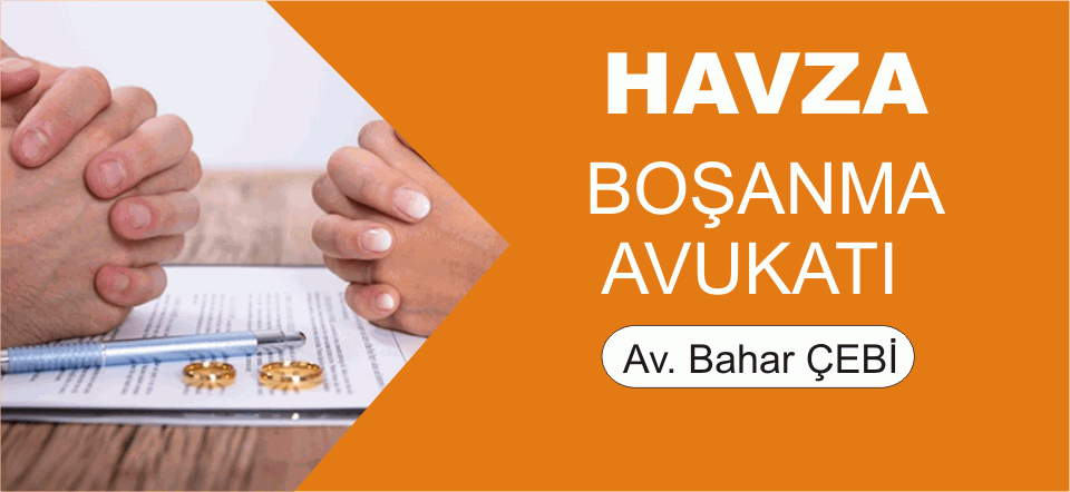 Havza Boşanma Avukatı