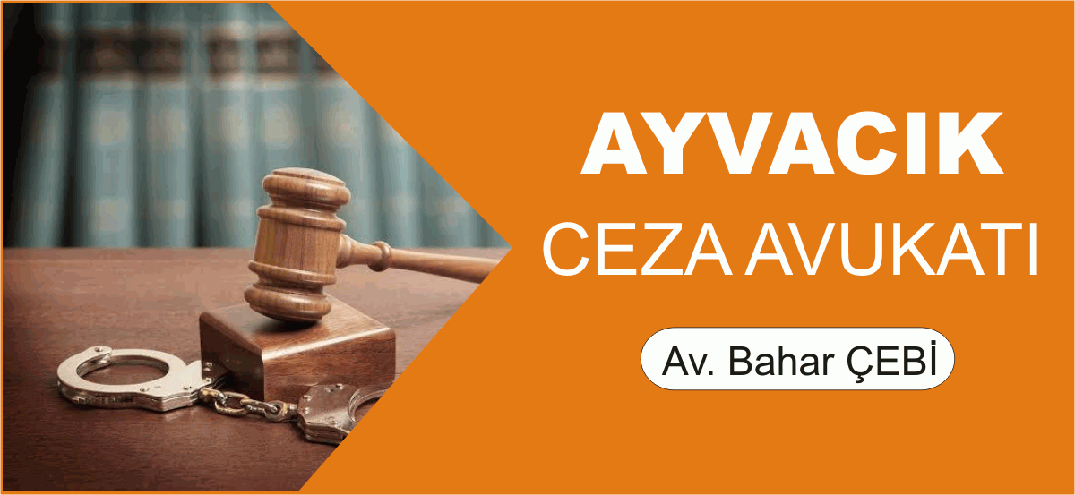 Ayvacık Ceza Avukatı