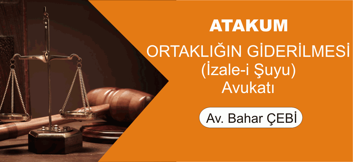 Atakum Samsun Ortaklığın Giderilmesi (İzale-i Şuyu) ve Muhdesat Davaları Avukatı 