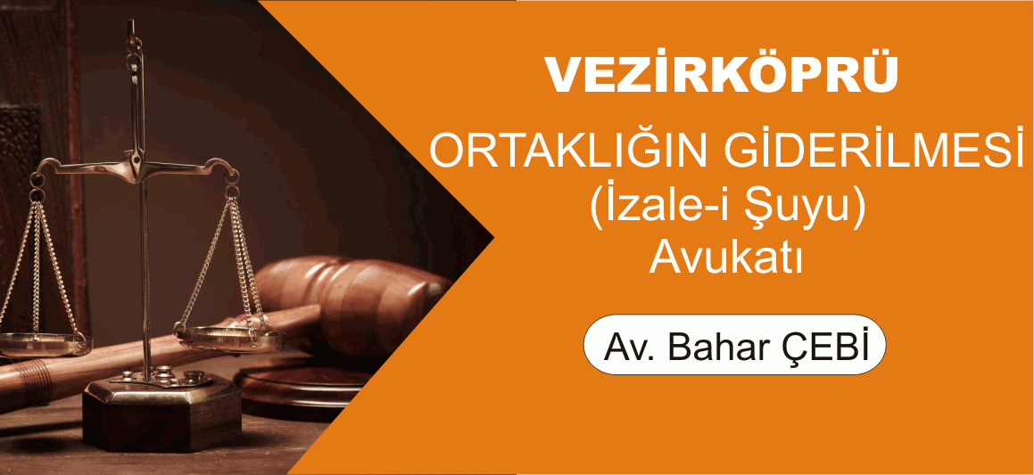 Vezirköprü Ortaklığın Giderilmesi (İzale-i Şuyu) ve Muhdesat Davaları Avukatı