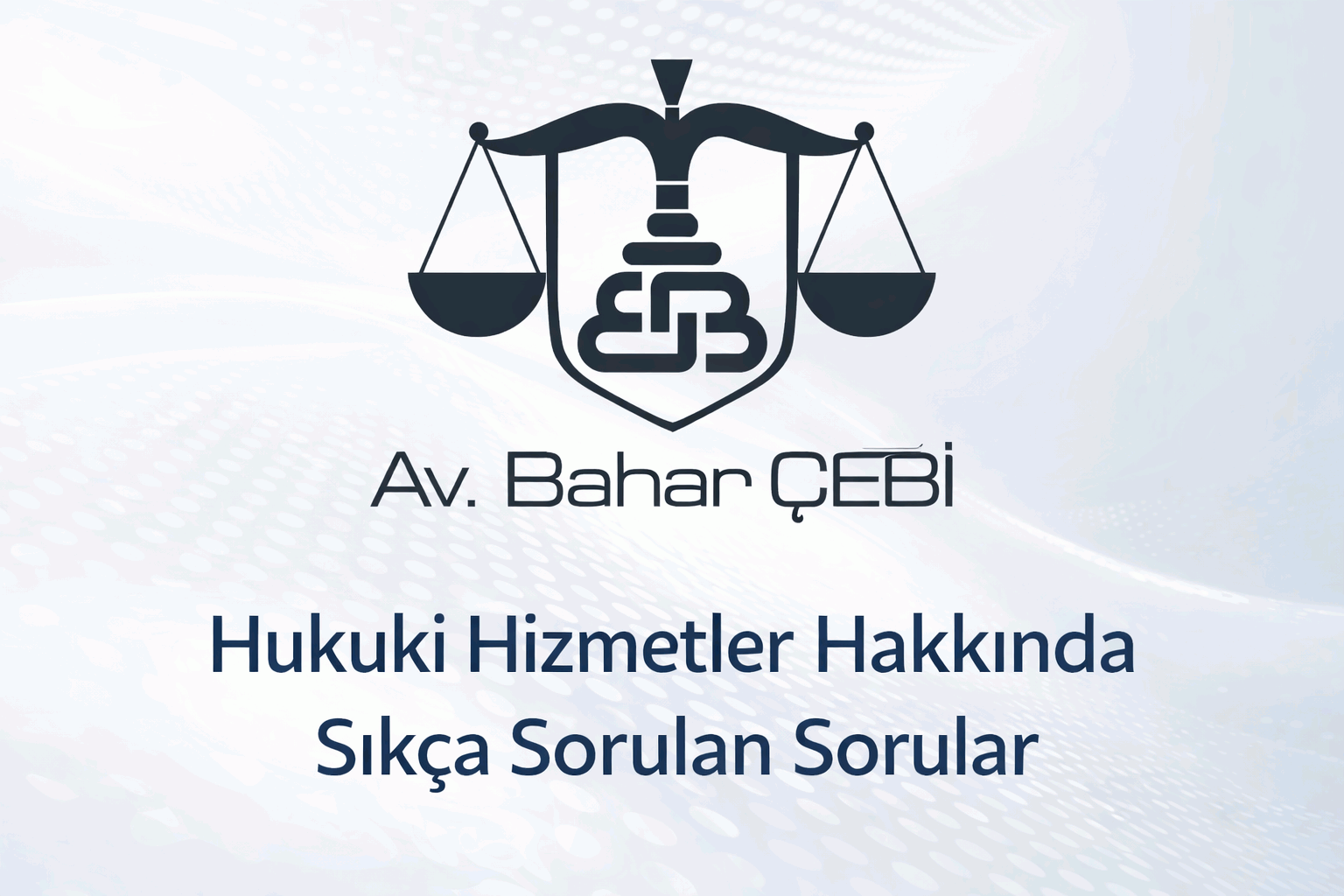 Hukuki Hizmetler Hakkında Sıkça Sorulan Sorular